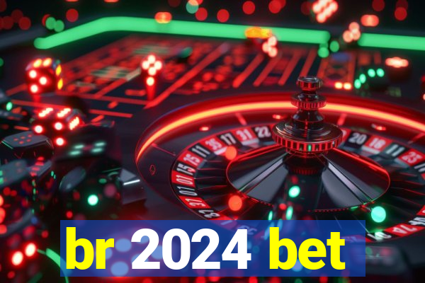 br 2024 bet